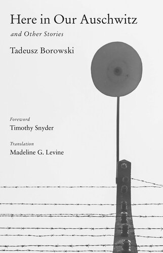 Here In Our Auschwitz And Other Stories Tadeusz Borowski Madeline G Levine Timothy Snyder