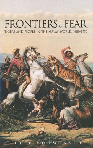 Frontiers Of Fear Tigers And People In The Malay World 16001950 Peter Boomgaard