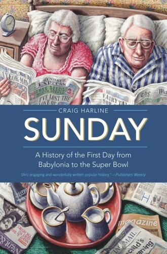 Sunday A History Of The First Day From Babylonia To The Super Bowl Craig Harline