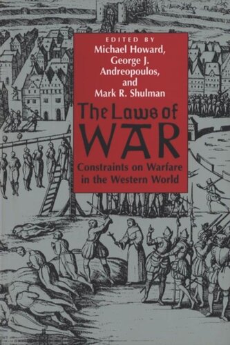 The Laws Of War Constraints On Warfare In The Western World Michael Howard Editor George Andreopoulos Editor Mark R Shulman Editor