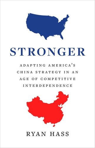Stronger Adapting Americas China Strategy In An Age Of Competitive Interdependence Ryan Hass