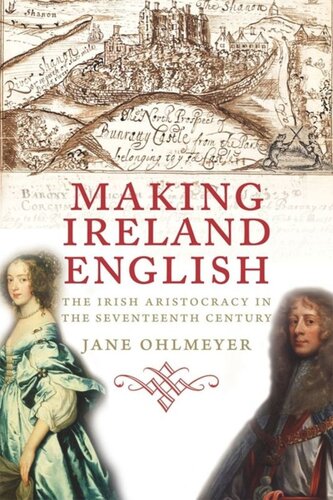Making Ireland English The Irish Aristocracy In The Seventeenth Century Jane Ohlmeyer