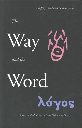 The Way And The Word Science And Medicine In Early China And Greece Geoffrey Lloyd Nathan Sivin