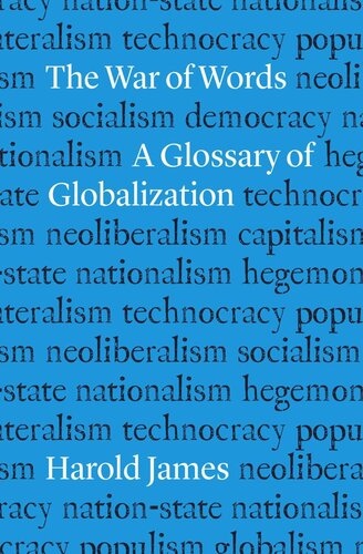 The War Of Words A Glossary Of Globalization Harold James