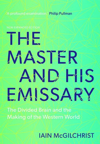 The Master And His Emissary The Divided Brain And The Making Of The Western World 2 New Expanded Edition Iain Mcgilchrist