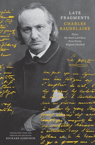 Late Fragments Flares My Heart Laid Bare Prose Poems Belgium Disrobed Charles Baudelaire Richard Sieburth