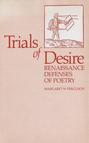 Trials Of Desire Renaissance Defenses Of Poetry Margaret Ferguson
