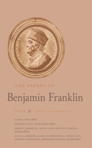 The Papers Of Benjamin Franklin Volume 41 September 16 1783 Through February 29 1784 Benjamin Franklin Editor Ellen R Cohn Editor