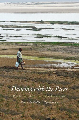 Dancing With The River People And Life On The Chars Of South Asia Kuntala Lahiridutt Gopa Samanta