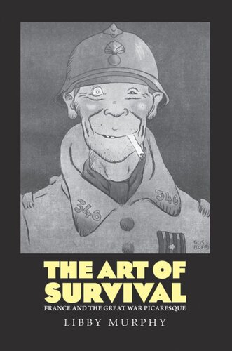 The Art Of Survival France And The Great War Picaresque Libby Murphy