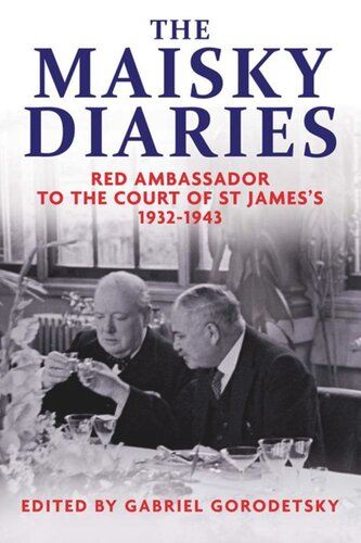 The Maisky Diaries Red Ambassador To The Court Of St Jamess 19321943 Ivan Maisky Editor Gabriel Gorodetsky Editor