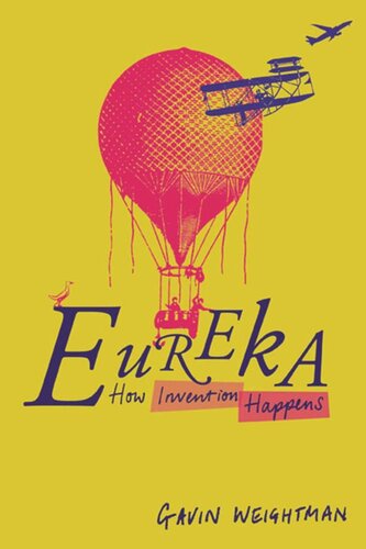 Eureka How Invention Happens Gavin Weightman