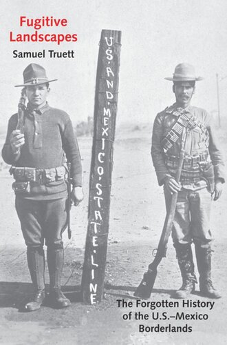 Fugitive Landscapes The Forgotten History Of The Usmexico Borderlands Samuel Truett
