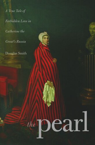 The Pearl A True Tale Of Forbidden Love In Catherine The Greats Russia Douglas Smith