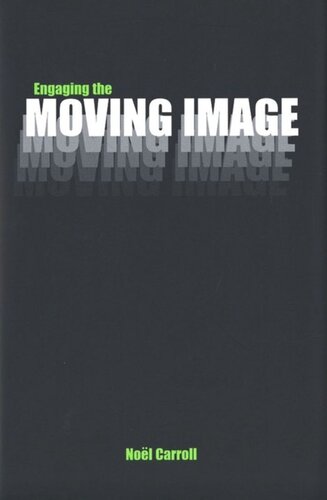 Engaging The Moving Image Nol Carroll