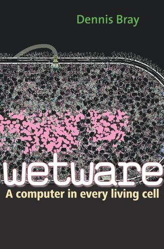Wetware A Computer In Every Living Cell Dennis Bray