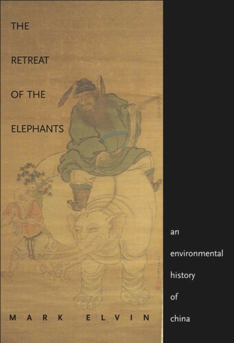 The Retreat Of The Elephants An Environmental History Of China Mark Elvin