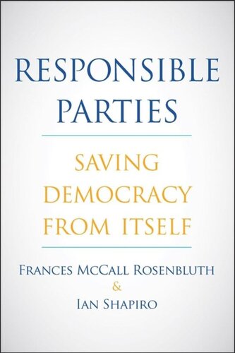 Responsible Parties Saving Democracy From Itself Frances Mccall Rosenbluth Ian Shapiro