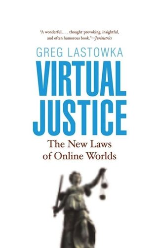 Virtual Justice The New Laws Of Online Worlds Greg Lastowka