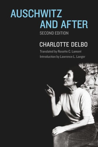 Auschwitz And After Second Edition Charlotte Delbo Lawrence L Langer Rosette C Lamont
