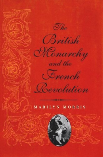 The British Monarchy And The French Revolution Albert L Hurtado