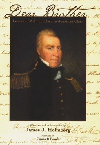 Dear Brother Letters Of William Clark To Jonathan Clark Richard Rose Phillip L Davies
