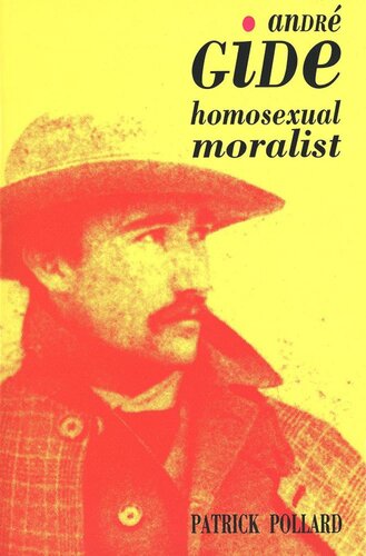 Andre Gide The Homosexual Moralist Patrick Pollard