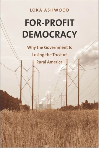 Forprofit Democracy Why The Government Is Losing The Trust Of Rural America Loka Ashwood