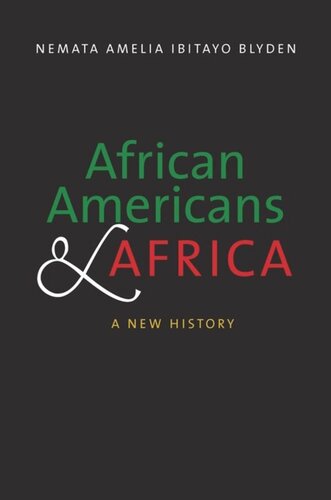 African Americans And Africa A New History Nemata Amelia Ibitayo Blyden
