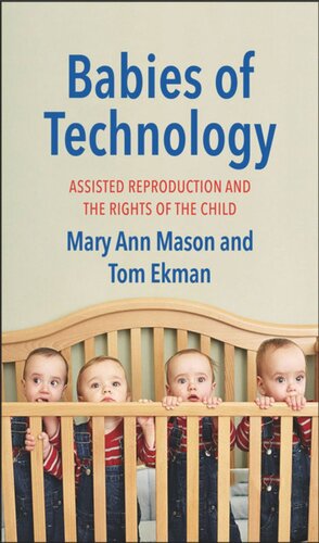 Babies Of Technology Assisted Reproduction And The Rights Of The Child Mary Ann Mason Tom Ekman