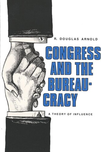 Congress And The Bureaucracy A Theory Of Influence R Arnold