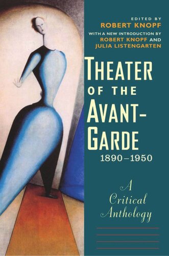 Theater Of The Avantgarde 18901950 A Critical Anthology Robert Knopf Editor Julia Listengarten Editor