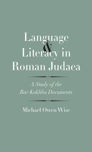 Language And Literacy In Roman Judaea A Study Of The Bar Kokhba Documents Michael Owen Wise