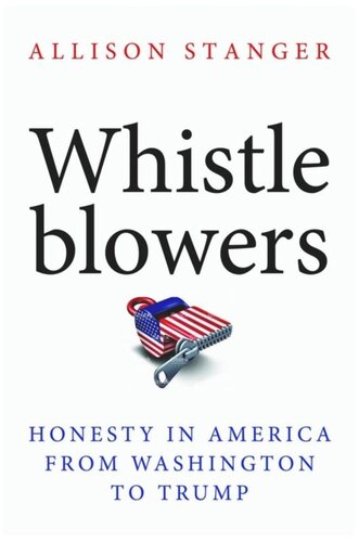 Whistleblowers Honesty In America From Washington To Trump Allison Stanger