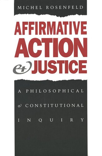 Affirmative Action And Justice A Philosophical And Constitutional Inquiry Michel Rosenfeld