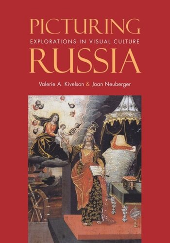 Picturing Russia Explorations In Visual Culture Valerie A Kivelson Joan Neuberger