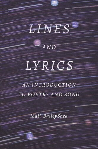 Lines And Lyrics An Introduction To Poetry And Song Matt Baileyshea