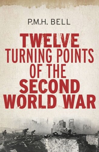 Twelve Turning Points Of The Second World War Philip Bell