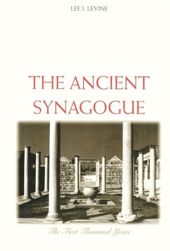 The Ancient Synagogue The First Thousand Years Second Edition 2nd Levine