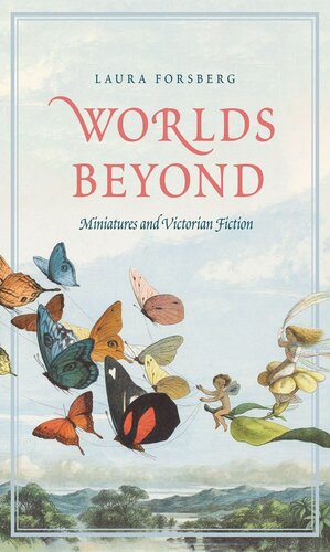 Worlds Beyond Miniatures And Victorian Fiction Laura Forsberg