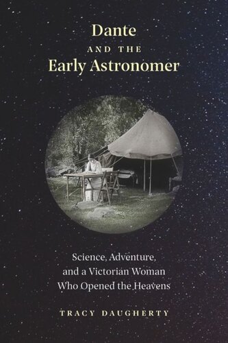 Dante And The Early Astronomer Science Adventure And A Victorian Woman Who Opened The Heavens Tracy Daugherty