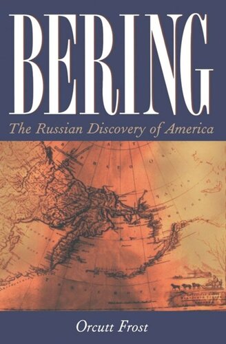 Bering The Russian Discovery Of America Orcutt Frost