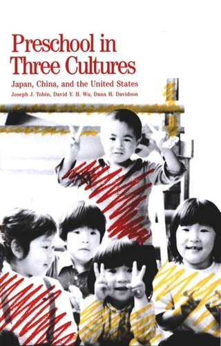Preschool In Three Cultures Japan China And The United States Joseph J Tobin David Y H Wu Dana H Davidson