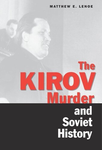 The Kirov Murder And Soviet History Matthew E Lenoe
