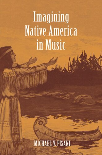 Imagining Native America In Music Michael V Pisani
