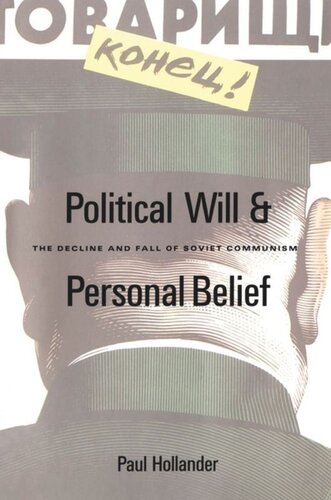 Political Will And Personal Belief The Decline And Fall Of Soviet Communism Paul Hollander