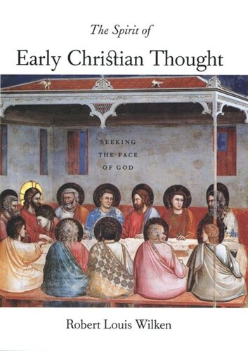 The Spirit Of Early Christian Thought Seeking The Face Of God Robert Louis Wilken