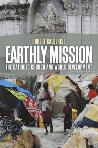 Earthly Mission The Catholic Church And World Development Robert Calderisi