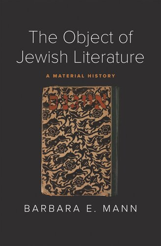 The Object Of Jewish Literature A Material History Barbara E Mann
