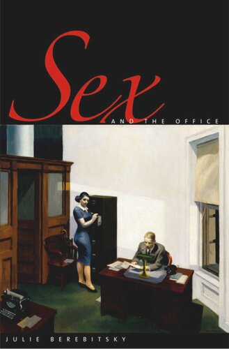 Sex And The Office A History Of Gender Power And Desire Julie Berebitsky